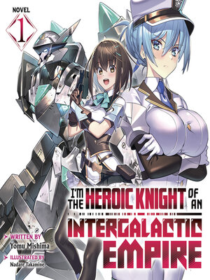 cover image of I'm the Heroic Knight of an Intergalactic Empire!, Volume 1